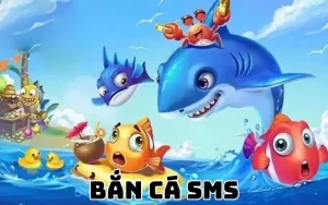 Bắn cá SMS là gì?