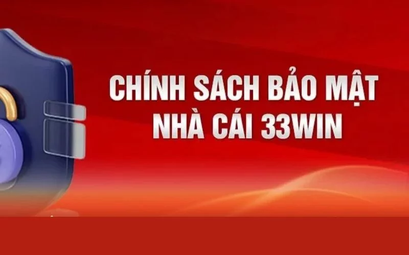 Giới thiệu chính sách bảo mật 33win Giới thiệu chính sách bảo mật 33win