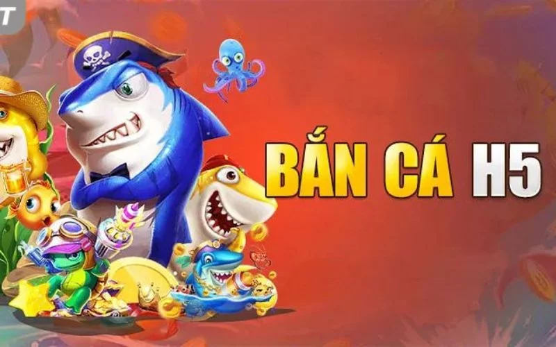 Những tính năng vượt trội của bắn cá h5